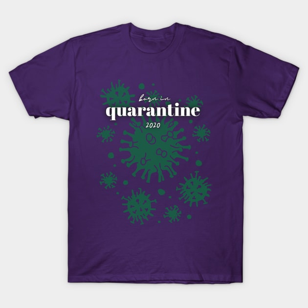 born in quaratine T-Shirt by the gulayfather